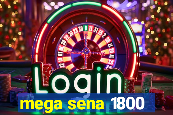 mega sena 1800